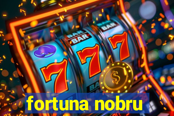 fortuna nobru